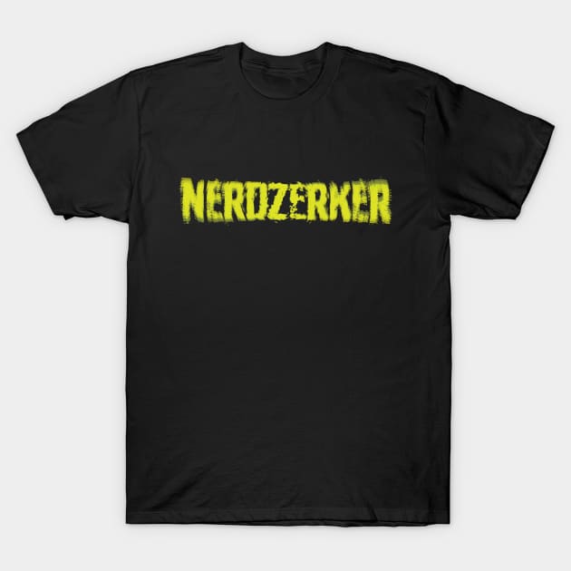 NERDZERKER T-Shirt by House_Of_HaHa